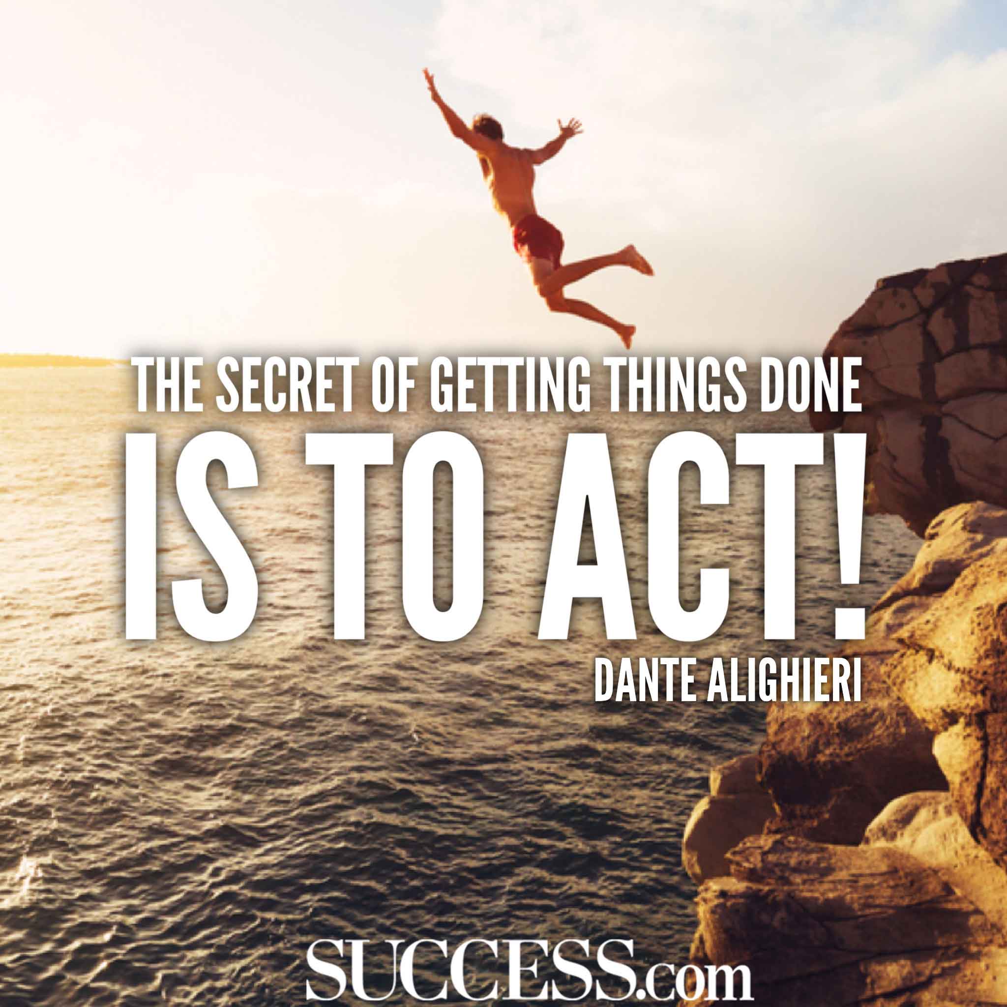 “The secret of getting things done is to act” —Dante Alighieri-hoogbegaafd