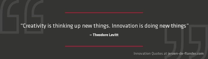 Creativity is thinking up new things. Innovation is doing new things-hoogbegaafd