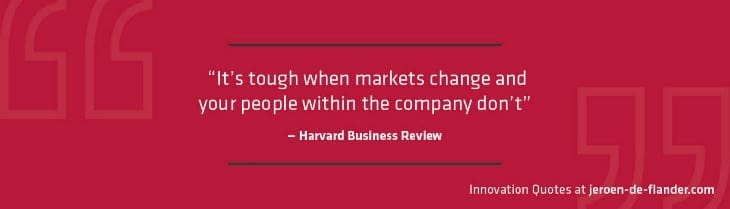 It’s tough when markets change and your people within the company don’t.-hoogbegaafd