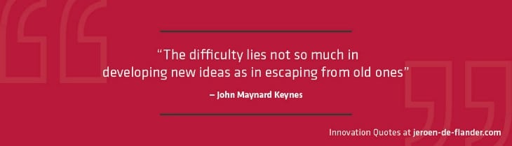 The difficulty lies not so much in developing new ideas as in escaping from old ones-hoogbegaafd