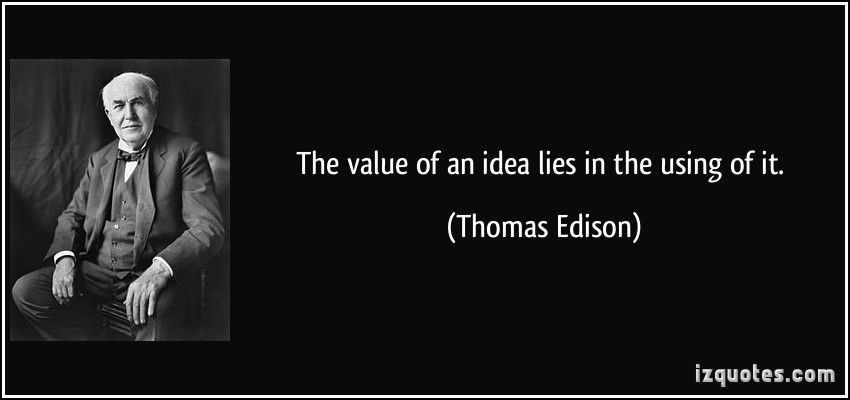 quote the value of an idea lies in the using of it thomas edison 558791-hoogbegaafd