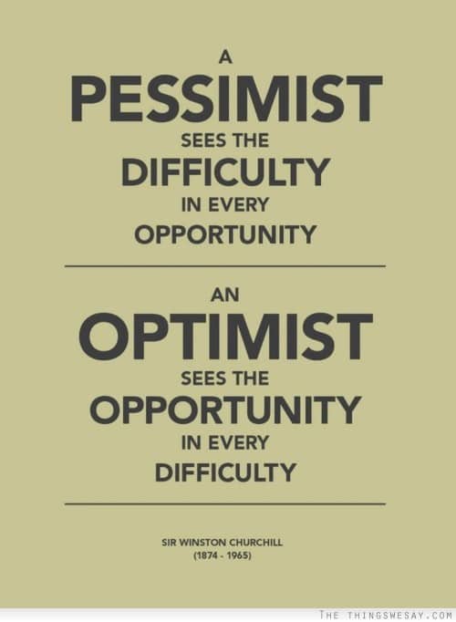 a pessimist sees the difficulty in every opportunity an optimist sees the opportunity in every difficulty opportunity quote1-hoogbegaafd