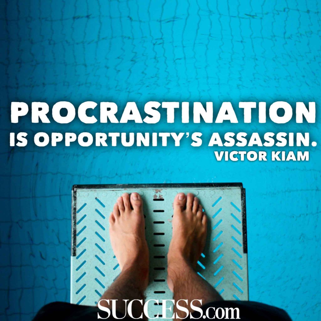 “Procrastination is opportunity’s assassin.” —Victor Kiam-hoogbegaafd