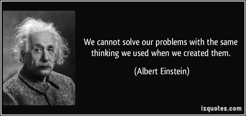 quote we cannot solve our problems with the same thinking we used when we created them albert einstein 564731-hoogbegaafd