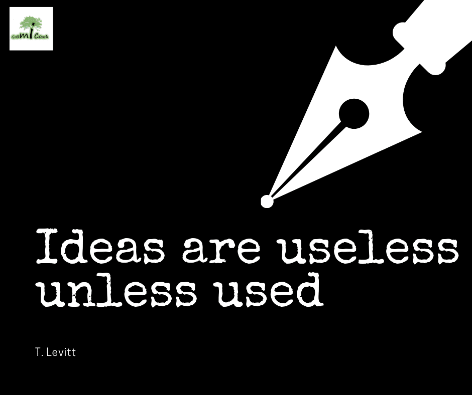 Ideas are useless unless used